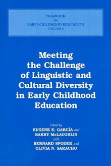 Meeting the Challenge of Linguistic and Cultural Diversity in Early Childhood Education - Eugene E. Garcia, Eugene Garcia, Bernard Spodek, Barry McLaughlin