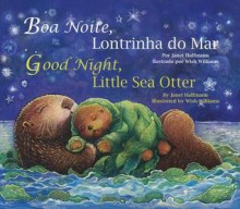 Good Night, Little Sea Otter (Port/Eng) - Janet Halfmann