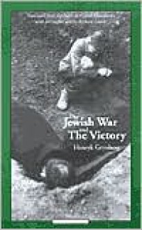 The Jewish War and The Victory - Henryk Grynberg, Richard Lourie, Celina Wieniewska