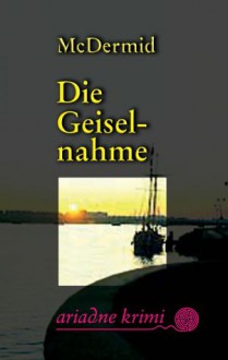 Die Geiselnahme - Val McDermid