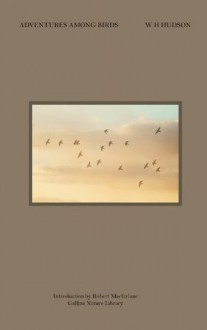 Adventures Among Birds (Collins Nature Library) - W.H. Hudson, Robert Macfarlane