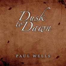 Dusk to Dawn - Paul Wells