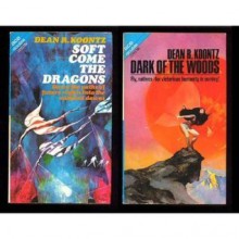 Soft Come the Dragons / Dark of the Woods - Dean Koontz