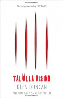 Talulla Rising (The Last Werewolf, #2) - Glen Duncan