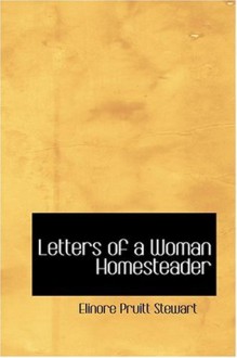 Letters of a Woman Homesteader - Elinore Pruitt Stewart