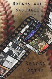 Dreams and Baseball (Top of the Inning) - Reagan Rothe