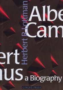 Albert Camus: A Biography - Herbert R. Lottman