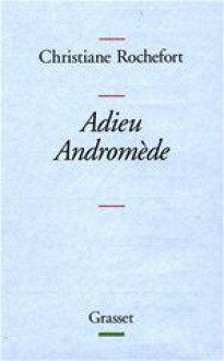 Adieu Andromede - Christiane Rochefort