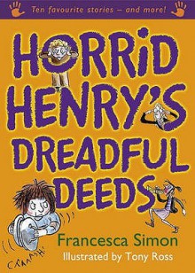 Horrid Henry's Dreadful Deeds - Francesca Simon, Tony Ross