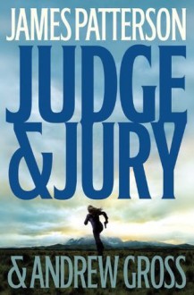 Judge & Jury - James Patterson, Andrew Gross