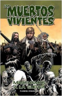 Los muertos vivientes, Vol. 19: Marchamos a la Guerra - Robert Kirkman