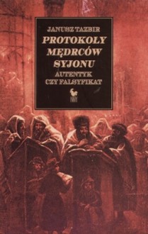 Protokoły mędrców Syjonu. Autentyk czy falsyfikat - Janusz Tazbir