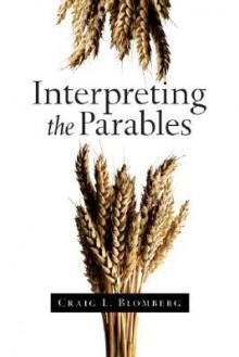 Interpreting the Parables - Craig L. Blomberg