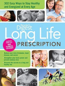 Long Life Prescription: Fast and Easy Ways to Stay Energized and Healthy at Every Age - Reader's Digest Association, Reader's Digest Association