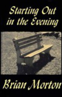 Starting Out in the Evening - Brian Morton