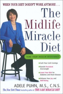 The Midlife Miracle Diet: When Your Diet Doesn't Work Anymore . . . - Adele Puhn