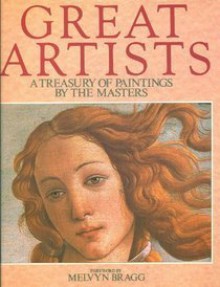 Great Artists: A Treasury of Paintings by the Masters - Melvyn Bragg