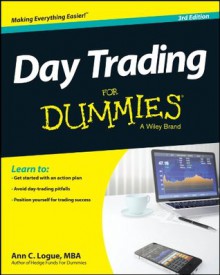 Day Trading For Dummies (For Dummies (Business & Personal Finance)) - Ann C. Logue