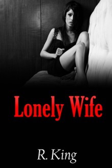 Lonely Wife - R. King