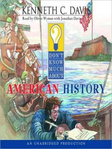 Don't Know Much About American History (Audio) - Kenneth C. Davis, Oliver Wyman