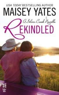 Rekindled - Maisey Yates