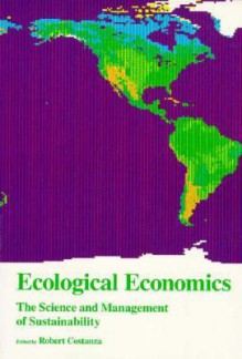 Ecological Economics: The Science and Management of Sustainability - Robert Costanza