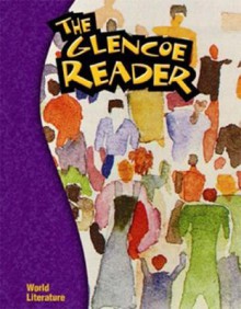 The Glencoe Reader World Literature - Sheree Bryant, Jeffrey Wilhelm, Bonnie Valdes, Linda Damsky