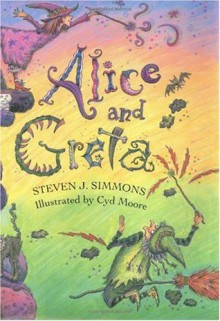 Alice and Greta - Steven J. Simmons, Cyd Moore