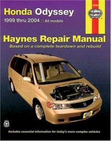 Honda Odyssey 1999 thru 2004 (Haynes Repair Manual) - John Haynes, John Haynes