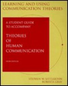 Learning/Using Communication Theories - Stephen W. Littlejohn, Roberta Gray