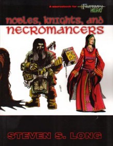 Nobles, Knight And Necromancers (Fantasy Hero) - Steven S. Long