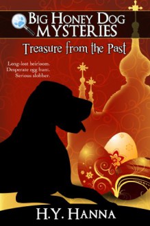 Treasure from the Past (Big Honey Dog Mysteries Easter Special Edition) - a mystery adventure for children ages 9 to 12 - H.Y. Hanna