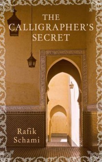 The Calligrapher's Secret - Rafik Schami