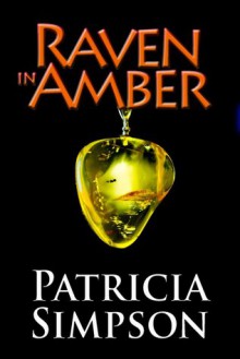 Raven In Amber - Patricia Simpson