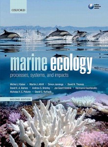 Marine Ecology: Processes, Systems, and Impacts - Michel Kaiser, David K.A. Barnes, Simon Jennings, David Thomas, Martin Attrill