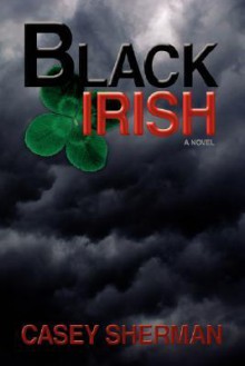 Black Irish - Casey Sherman