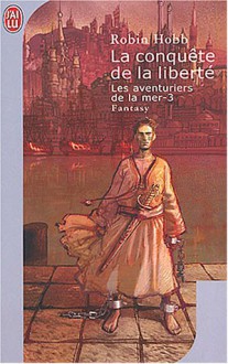 La conquête de la liberté - Robin Hobb