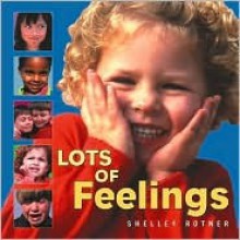 Lots of Feelings - Shelley Rotner