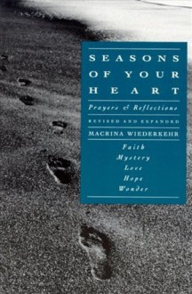 Seasons of Your Heart: Prayers and Reflections, Revised and Expanded - Macrina Wiederkehr