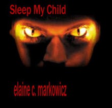 Sleep My Child - Elaine C. Markowicz