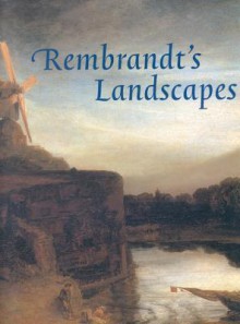 Rembrandt's Landscapes - Boudewijn Bakker