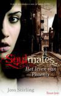 Soulmates: Het verhaal van Phoenix (Benedict, #2) - Joss Stirling, Merel Leene