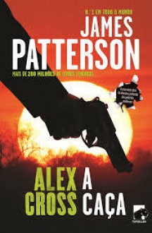 Alex Cross - A Caça (Alex Cross, #14) - James Patterson