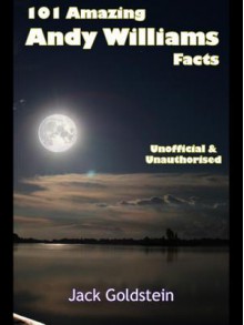 101 Amazing Andy Williams Facts - Jack Goldstein