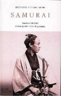 Samurai: Ascesa e declino di una grande casta di guerrieri - Leonardo Vittorio Arena