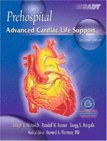 Prehospital Advanced Cardiac Life Support - Joseph J. Mistovich, Randall W. Benner