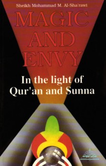 Magic and Envy in the Light of Qur'an and Sunna - Muḥammad Mutawallī Shaʻrāwī