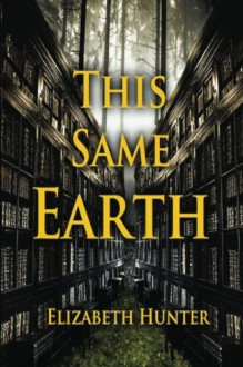 This Same Earth (Volume 2) - Elizabeth Hunter