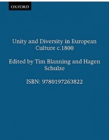 Unity and Diversity in European Culture C.1800 - Timothy C.W. Blanning