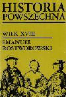 Historia powszechna : wiek XVIII - Emanuel Rostworowski